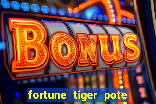 fortune tiger pote de ouro